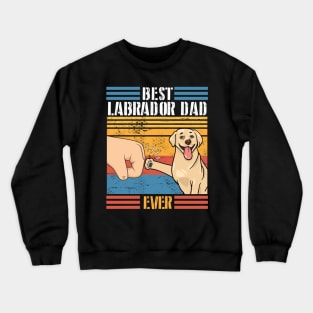 Labrador Dog And Daddy Hand To Hand Best Labrador Dad Ever Dog Father Parent July 4th Day Crewneck Sweatshirt